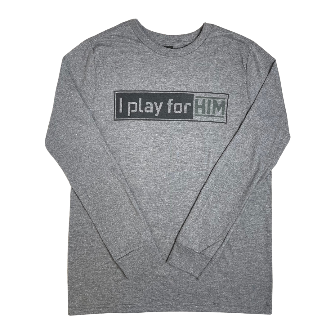 I play for Him Humility Series Long Sleeve